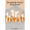 Everybody Need A King Jesus!